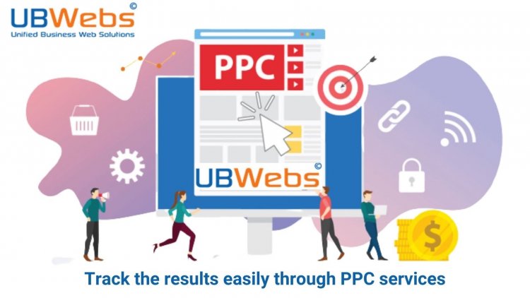 UBWebs – Track the results easily through PPC services