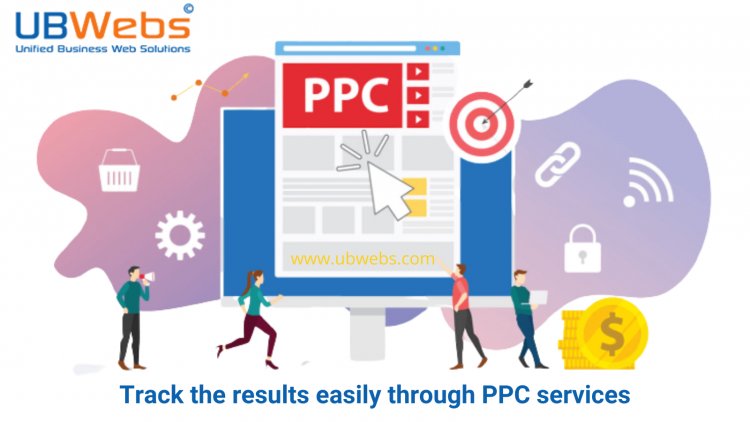 UBWebs – Track the results easily through PPC services